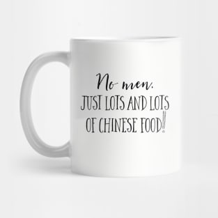 No men. Just lots and lots of Chinese Food! Mug